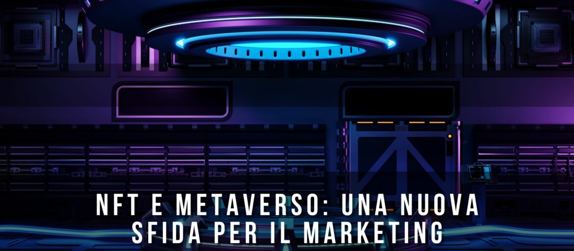 NFT e Metaverso: una nuova sfida per il marketing