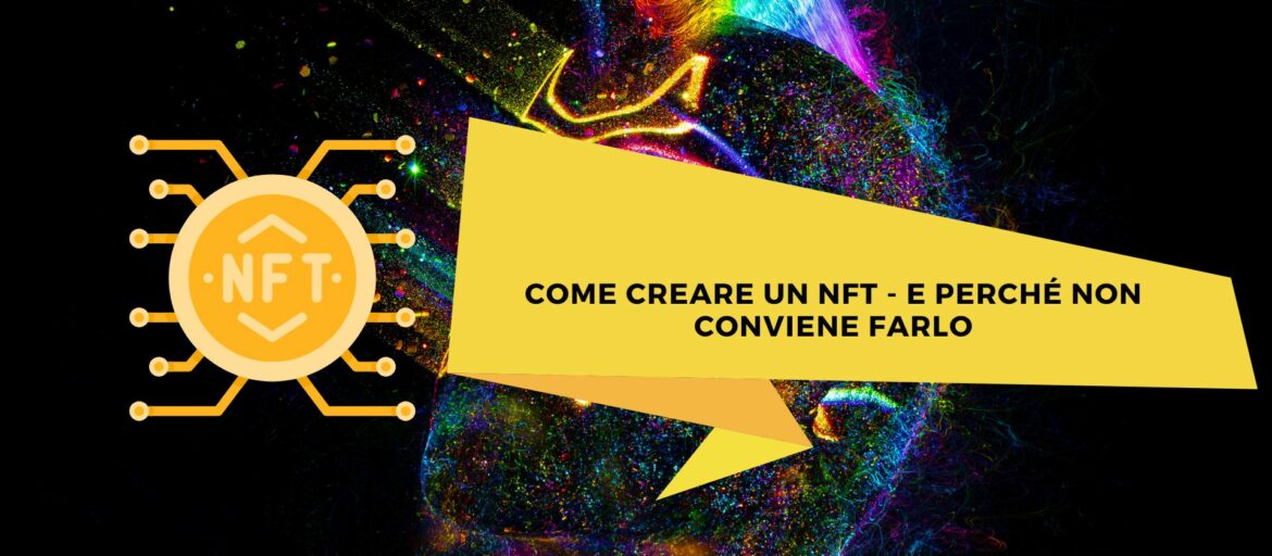 Come creare una NFT - e perché non conviene farlo