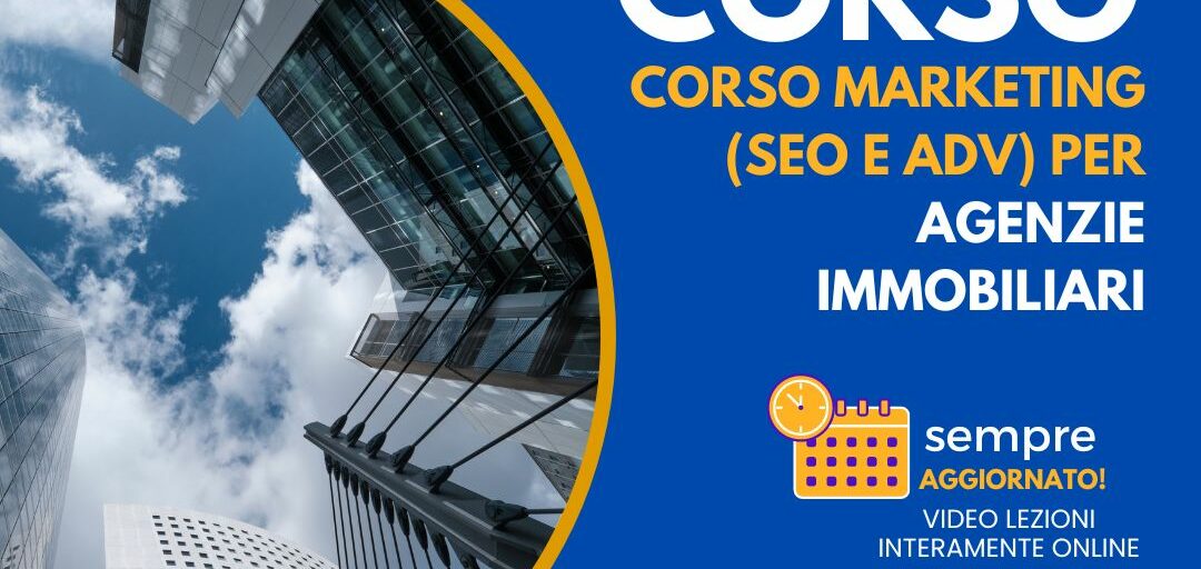 Corso Marketing (SEO e ADV) per Agenzie Immobiliari