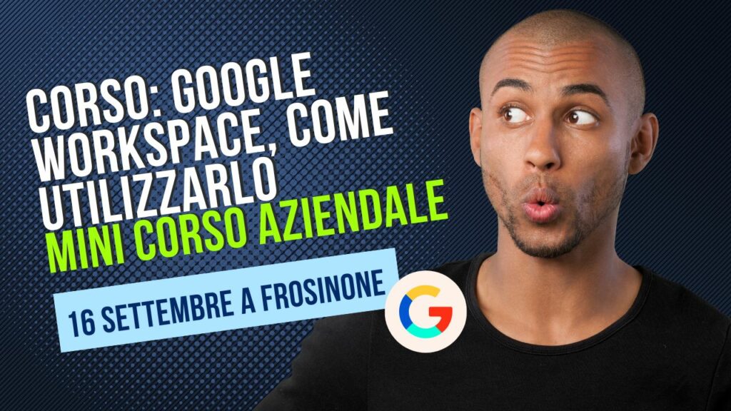 Corso: Google Workspace, come utilizzarlo - A Frosinone