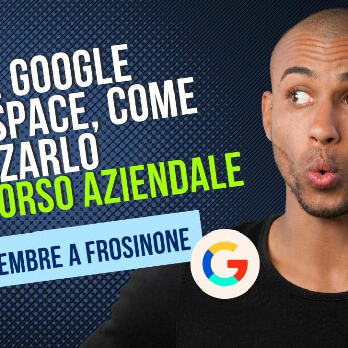 Corso: Google Workspace, come utilizzarlo - A Frosinone