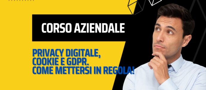 Corso aziendale: privacy digitale, cookie e GDPR. Come mettersi in regola! (14/10/2023)